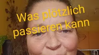 Was plötzlich passiert kann