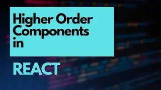 What are Higher Order Components in React 