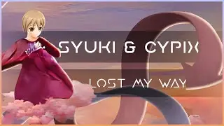 Syuki & CypiX - Lost My Way | CyberPixl Release 🔀