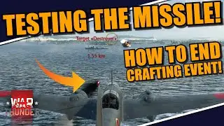 War Thunder - TESTING the missile, HOW TO do the CRAFTING EVENT! PART 2: finishing up? NOT QUITE!