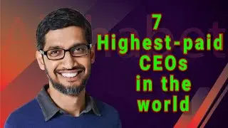 7 Highest-paid CEOs in the world.  Top 7 Indian CEO’s Who Are Ruling the World.