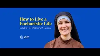 TVR Webinar | How To Live A Eucharistic Life