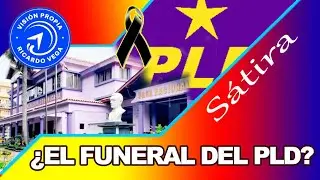 El funeral del PLD?