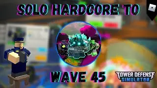 [Outdated] Solo Hardcore to Wave 45 | Tower Defense Simulator