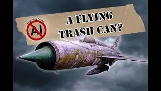 MiG-21: Brilliant Engineering or Total Garbage?