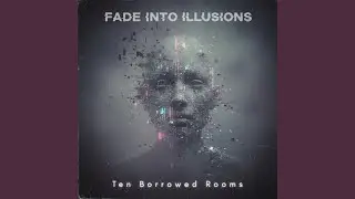 Fade Into Illusions