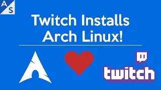 Twitch Stream Installs Arch Linux!