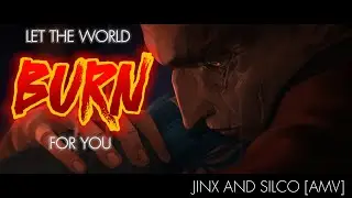 [AMV 4K] Jinx and Silco - Let the world burn for you