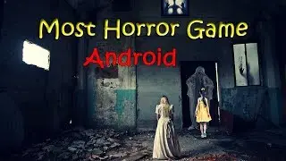 Most Horror Game Android - HD Real Result Game Free Download