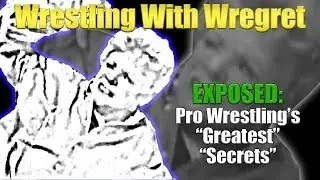 Exposed! Pro Wrestling's Greatest Secrets | Wrestling With Wregret