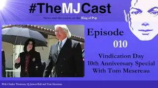The MJCast 010: Vindication Day 10th Anniversary Special With Tom Mesereau