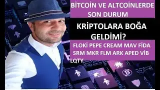 BITCOİNDE SON DURUM. KRİPTODA BOĞA GELDİMİ? FLOKİ PEPE CREAM MAV FİDA SRM MKR FLM ARK APED VİB LQTY