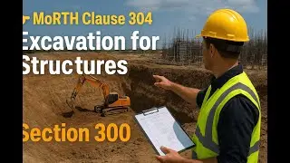 Clause 304 – Excavation for Structures | MoRTH Section 300 Explained | Civil Engineering