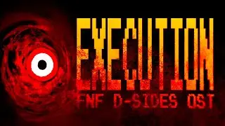 EXECUTION - FNF D-SIDES OST [Ft. 