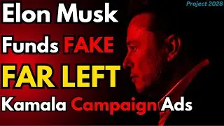 FAKE Far Left Kamala Harris Ads Funded By Elon Musk & Conservative PAC