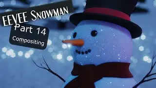 [TUTO] EEVEE Snowman | Part #14 - Compositing