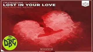 FriendZone Ft. Karra - Lost In Your Love ( Nikademis Remix ) DrumBassGutter