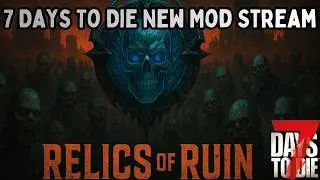 7 Days to Die Relics of Ruin Mod Overhaul - Twitch Integration Stream