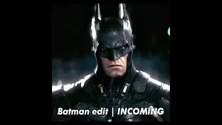 Batman edit | INCOMING