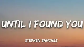 Stephen Sanchez - Until I Found You (Lyrics)