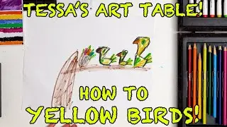 Tessa's Art Table: Let's Draw Yellow Birds! 🐦☀️