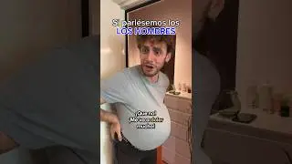 Si los hombres tuviesemos que parir! #humor #comedia