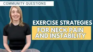 Community Questions - Hypermobility Exercises for Neck Pain & Instability (CCI)