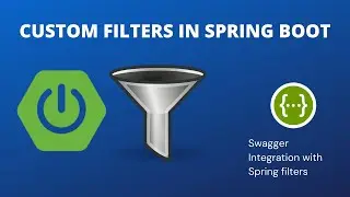 Spring Boot Custom Filters | Filter Registration Bean | Swagger Integration with Filters | WebFilter