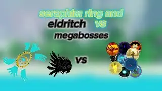 bcwo seraphim ring and eldritch ten duos vs every mega bosses