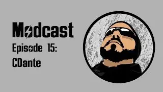 Modcast - Episode 15: CDante