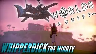 Whipperdick The Mighty | Worlds Adrift CLOSED BETA | LIVE Gameplay