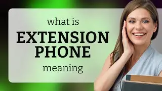 Extension phone • EXTENSION PHONE definition