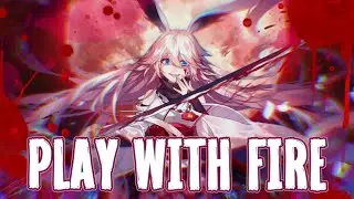 Nightcore - Play with Fire (Sam Tinnesz ft. Yacht Money) [Lyrics]