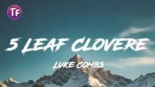 Luke Combs - 5 Leaf Clovere (Lyrics/Letra)