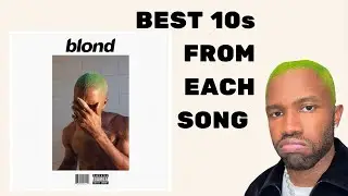 The BEST 10 seconds from EACH song on Blonde