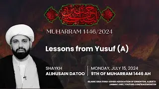 Muharram Program: 9th of Muharram 1446 AH by Shaykh Alihusain Datoo
