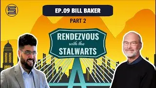 Rendezvous with the Stalwarts: EP09 Bill Baker-Part 2