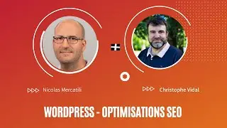 Wordpress : Comment optimiser son SEO, avec Nicolas Mercatili