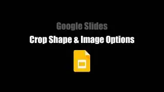 Google Slides: Crop Shape & Image Options