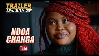 NDOA CHANGA - MOVIE TRAILER - Coming Soon!!
