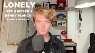 LONELY 🇫🇷 French Version - Justin Bieber & benny blanco (Cover Elliott)