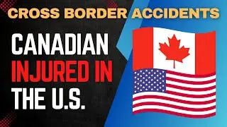 Canadian Injured in the USA? Here’s What You Need to Know