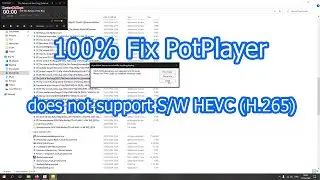 วิธีแก้ไขโปรแกรม PotPlayer does not support S/W HEVC (H.265) decoding solution ดูไม่ได้