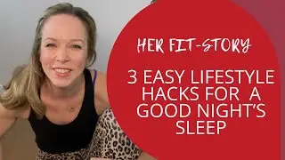3 EASY LIFESTYLE HACKS FOR A GOOD NIGHT’S SLEEP