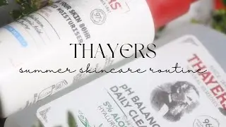 Thayers Natural Remedies Hydrating Summer Skincare Routine | Garden Skincare 🪴🌻🌿