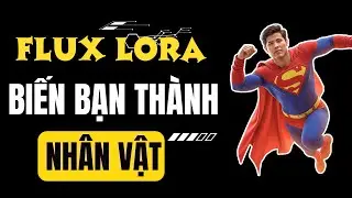 Train Lora FLUX  - Biến Bạn Trở Thành BẤT KỲ AI SIÊU ĐỈNH