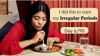 I did this to cure my irregular periods | Guide for hormonal imbalance | Day 6/90 | Somya Luhadia