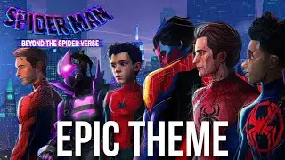 SPIDER-MAN: Beyond The Spider-Verse | EPIC THEME