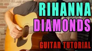BACK TO 2012! How To Play Diamonds by Rihanna on Acoustic Guitar! | EASY Tutorial!