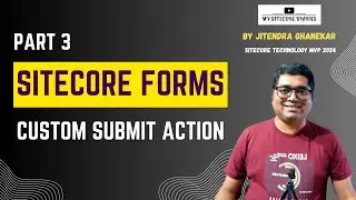 Sitecore Form Part 3 : Custom Submit Action Sitecore Forms | Demo | Sitecore Tutorial 